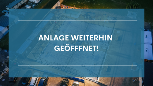 Anlage weiterhin geöffnet